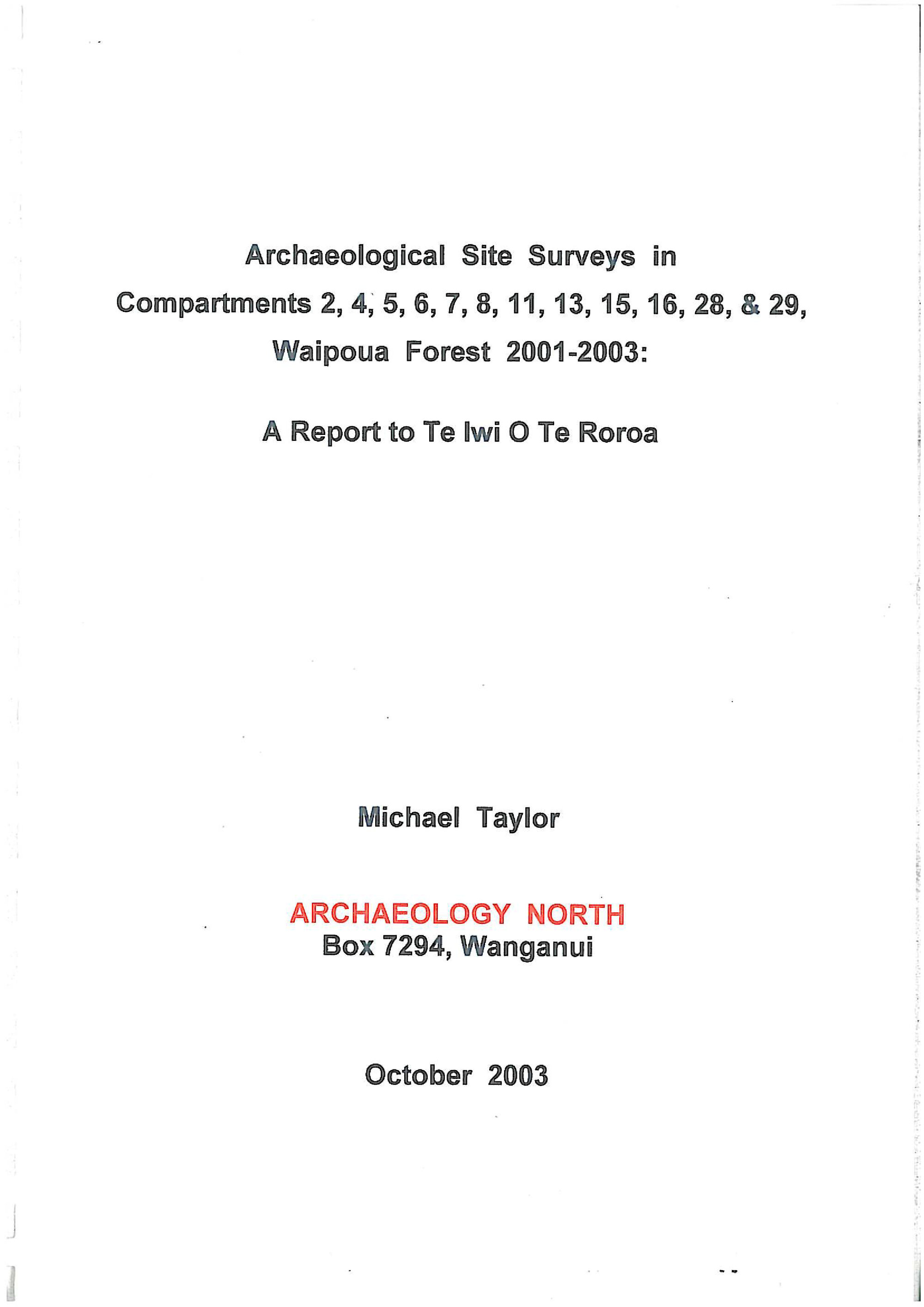 Archaeological site surveys in Compartment in Waipoua Forest 2001-2003. A Report to Te Iwi Te Roroa