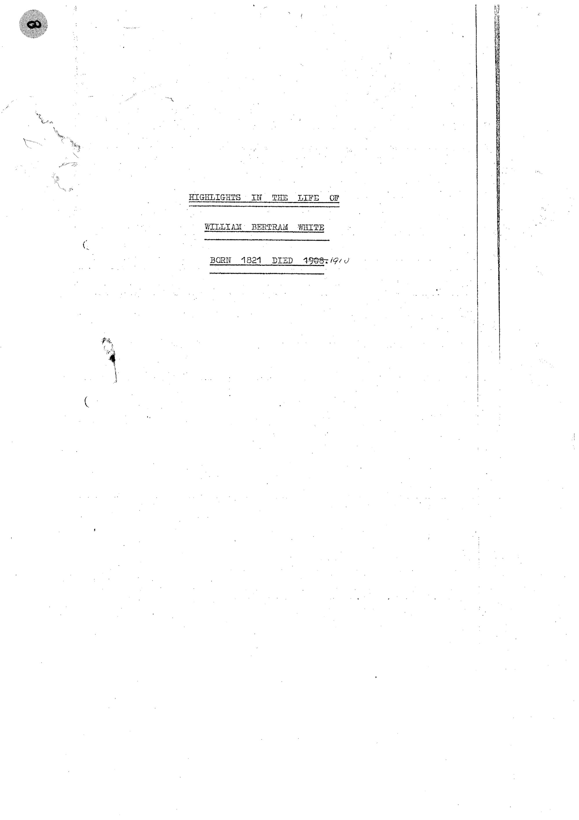 Highlights in the life of William B White, 1821-1910 - Dictated to Kate White-Daughter