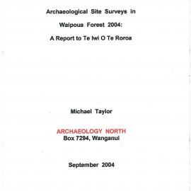 Archaeological site surveys in Waipoua Forest 2004. A report to Te Iwi O Te Roroa