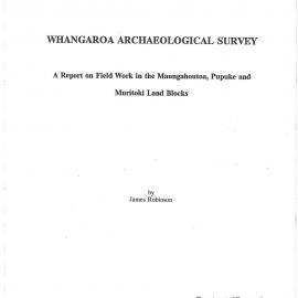Whangaroa archaeological survey. A report on fieldwork in the Maungahoutoa, Pupuke and Muritoki Land Blocks
