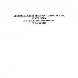 Archaeological site monitoring report. Stand 1974A, Mt Tiger-Awaroa Forest, Whangarei