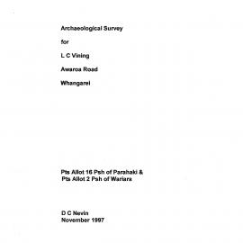 Archaeological survey for L C Vining, Awaroa Road, Whangarei. Pts Allot 16 Psh of Parahaki and Pts Allot 2 Psh of Wariara