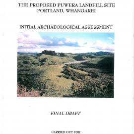 The proposed Puwera landfill site, Portland, Whangarei. Initial archaeological assessment. Final Draft