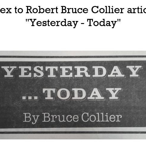 Index to Robert Bruce Collier articles 'Yesterday - Today' 
